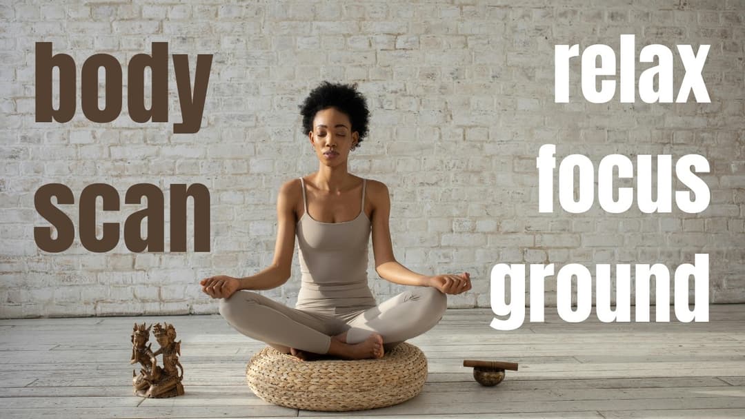 10 Minute Body Scan Mindfulness Meditation
